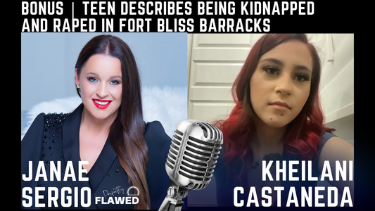 BONUS EPISODE | Teen Describes being Kidnapped and Raped in Fort Bliss Barracks